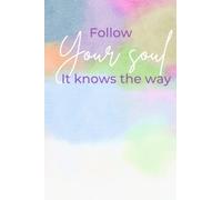 Follow Your Soul It Knows The Way: Motivational Composition Notebook For Women | Colourful Journal Blank Lined | Collage Ruled