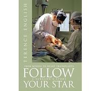 Follow Your Star: From Mining to Heart Transplants - A Surgeon's Story