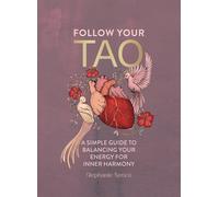 Follow Your Tao: A Simple Guide to Balancing Yo. Nosco, Nosco,