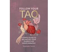 Follow Your Tao : a Simple Guide to Balancing Your Ener - NEW Stephanie Nosco 2