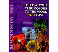 Follow Your True Colors to the Work You Love: A Journey to Self-Discovery & Career Decision-Making