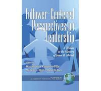 Follower-Centered Perspectives on Leadership: A Tribute to the Memory of James R. Meindl (Leadership Horizons)