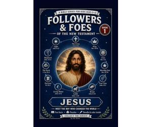 Followers & Foes of the New Testament, Book 1: Jesus: A Bible Activity Book for Kids Ages 9-12 -- Scripture, Word Studies, Puzzles & Coloring