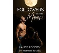 Followers of the Moon: Gay Werewolf Romance (Through the Wolf’s Lens)