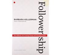 Followership: How Followers Are Creating Change and Changing Leaders