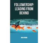 FOLLOWERSHIP: LEADING FROM BEHIND