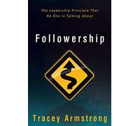 Followership: The Leadership Principle That No One Is Talking About