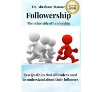 Followership- The other side of Leadership: Ten Qualities that all leaders need to understand about their followers
