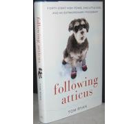 Following Atticus: Forty-Eight High Peaks, One Little Dog, and an Extraordinary Friendship