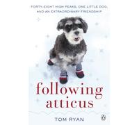 Following Atticus: How a little dog led one man on a journey of rediscovery to the top of the world