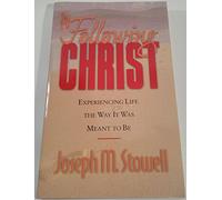 Following Christ: Experiencing Life the Way It Was Meant to Be
