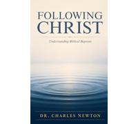 Following Christ: Understanding Biblical Baptism