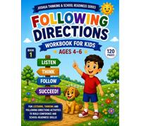 Following Directions Workbook for Kids Ages 4-6: Fun One-Step and Two-Step Activities to Build Listening, Attention, Reading Comprehension and School ... (Joshua Thinking & School Readiness Series)