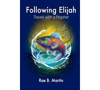 Following Elijah: Travels with a Prophet
