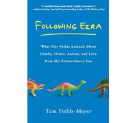 Following Ezra: What One Father Learned about Gumby, Otters, Autism, and Love from His Extraordinary Son