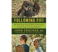 Following Fifi: My Adventures Among Wild Chimpanzees: Lessons from our Closest Relatives