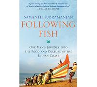Following Fish: One Man's Journey into the Food and Culture of the Indian Coast