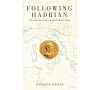 Following Hadrian: A Second-Century Journey Through the Roman Empire