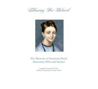 Following Her Beloved: The Memoirs of Henrietta Shuck, Missionary Wife and Mother
