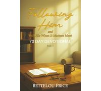 Following Him: and Still His When It Matters Most. 70 Day Devotional, Book 3 (The STILL HIS series)