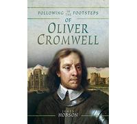 Following in the Footsteps of Oliver Cromwell: A Historical Guide to the Civil War