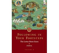 Following in Your Footsteps, Volume II: The Lotus-Born Guru in India: 3 (Following in Your Footsteps, 2)