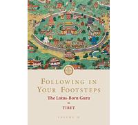 Following in Your Footsteps, Volume III: The Lotus-Born Guru in Tibet: 3 (Following in Your Footsteps, 3)