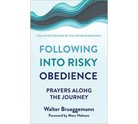 Following into Risky Obedience: Prayers along the Journey (Collected Prayers of Walter Brueggemann, 2)