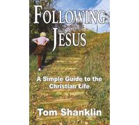 Following Jesus: A Simple Guide to the Christian Life