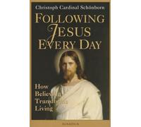 Following Jesus Every Day: How Believing Transforms Living