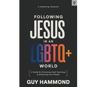 Following Jesus in an LGBTQ+ World: A Guide for Embracing Hard Teachings & Embracing Hurt People