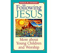 Following Jesus: More about Young Children and Worship