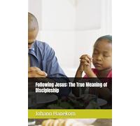 Following Jesus: The True Meaning of Discipleship