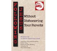 Following Jesus Without Dishonoring Your Parents: Asian American Discipleship