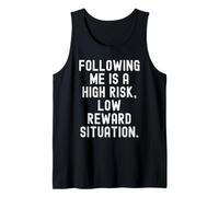 Following me is a high Risk Low Reward Situation Witty Tank Top