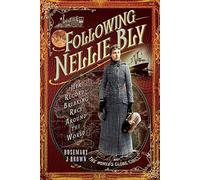 Following Nellie Bly: Her Record-Breaking Race Around the World (Trailblazing Women)