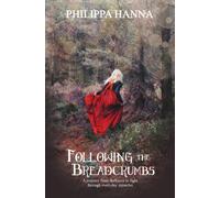 Following the Breadcrumbs: A Journey from Darkness to Light Through Everyday Miracles