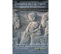 Following the Cap-Figure in Majapahit Temple Reliefs (Verhandelingen Van Het Koninklijk Instituut Voor Taal-, Land): A New Look at the Religious ... voor Taal-, Land- en Volkenkunde, 280)