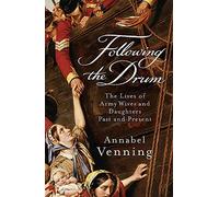 Following the Drum - The Lives of Army Wives and Daughters, Past and Present