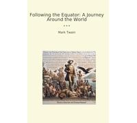 Following the Equator: A Journey Around the World (Classic Books)