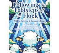 Following the Footsteps of the Flock: A Bible Coloring & Copywork Book: The Faith of Abraham - Excerpts from Genesis 12-22 - Bilingual: ... Bilingual Edition: English-Chinese (繁體中文))