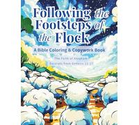 Following the Footsteps of the Flock: A Bible Coloring & Copywork Book: The Faith of Abraham - Excerpts from Genesis 12-17