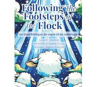 Following the Footsteps of the Flock : un livre biblique de coloriage et de copie: La foi d’Abraham - Extraits de la Genèse 12 à 22 - Bilingue : ... et de coloriage - Bilingue anglais-français)