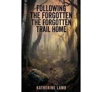 Following the Forgotten Trail Home