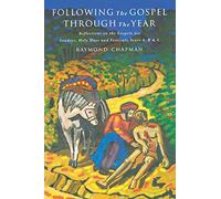 Following the Gospel Through the Year: Reflections on the Gospels for Sunday's and Holy Days, Years A, B, and C