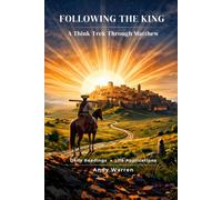 Following The King: The Gospel of Matthew: A Think Trek Through Matthew (The Think Trek Series)