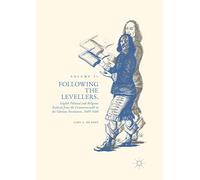 Following the Levellers, Volume Two: English Political and Religious Radicals from the Commonwealth to the Glorious Revolution, 1649-1688