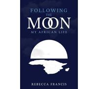 Following the Moon: My African Life