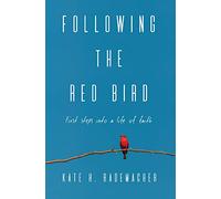 Following the Red Bird: First Steps into a Life of Faith