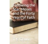 Following the Star: Moses and the Forty Years of Faith